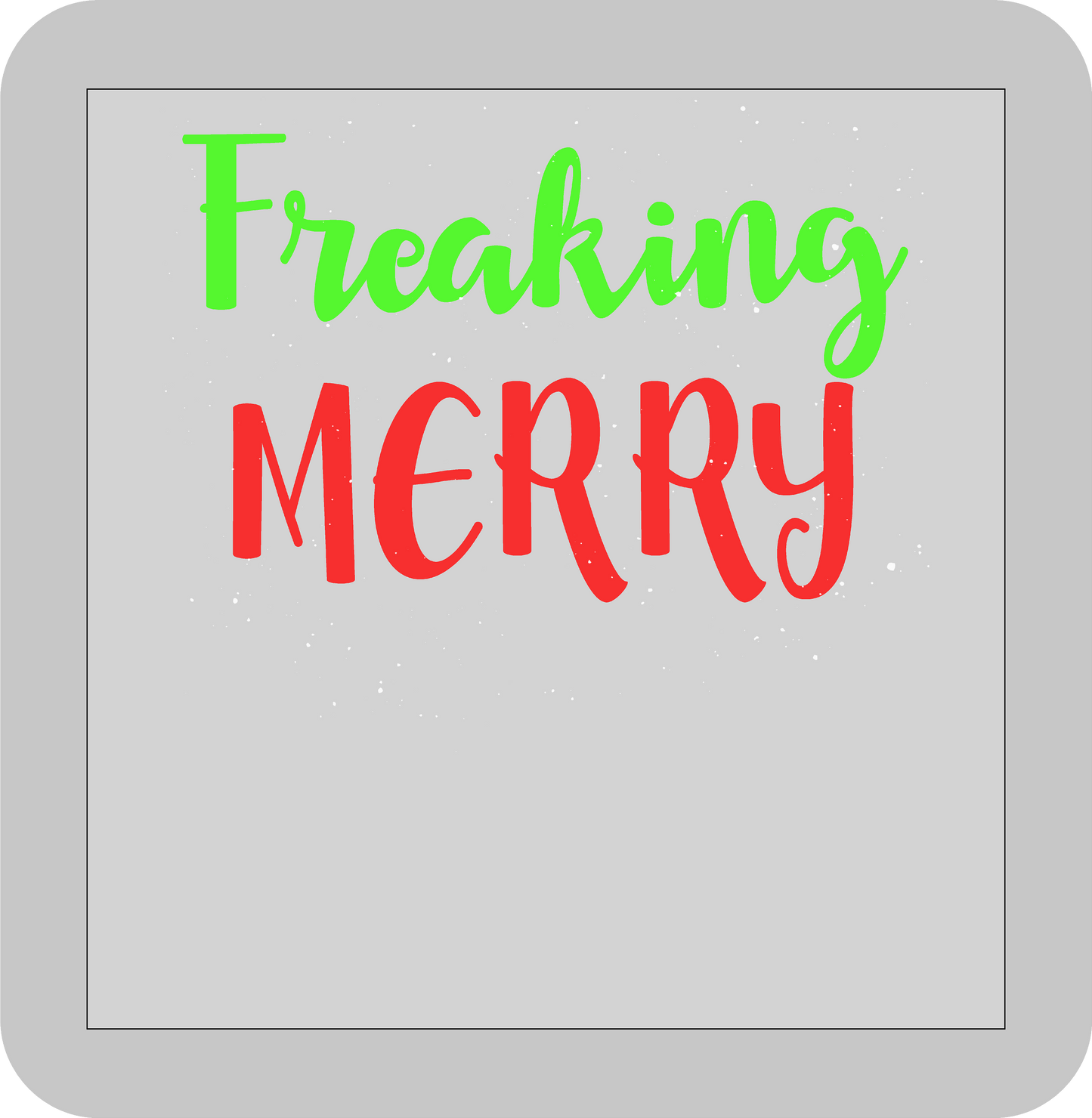 Christmas , Freaking Merry -DTF transfer