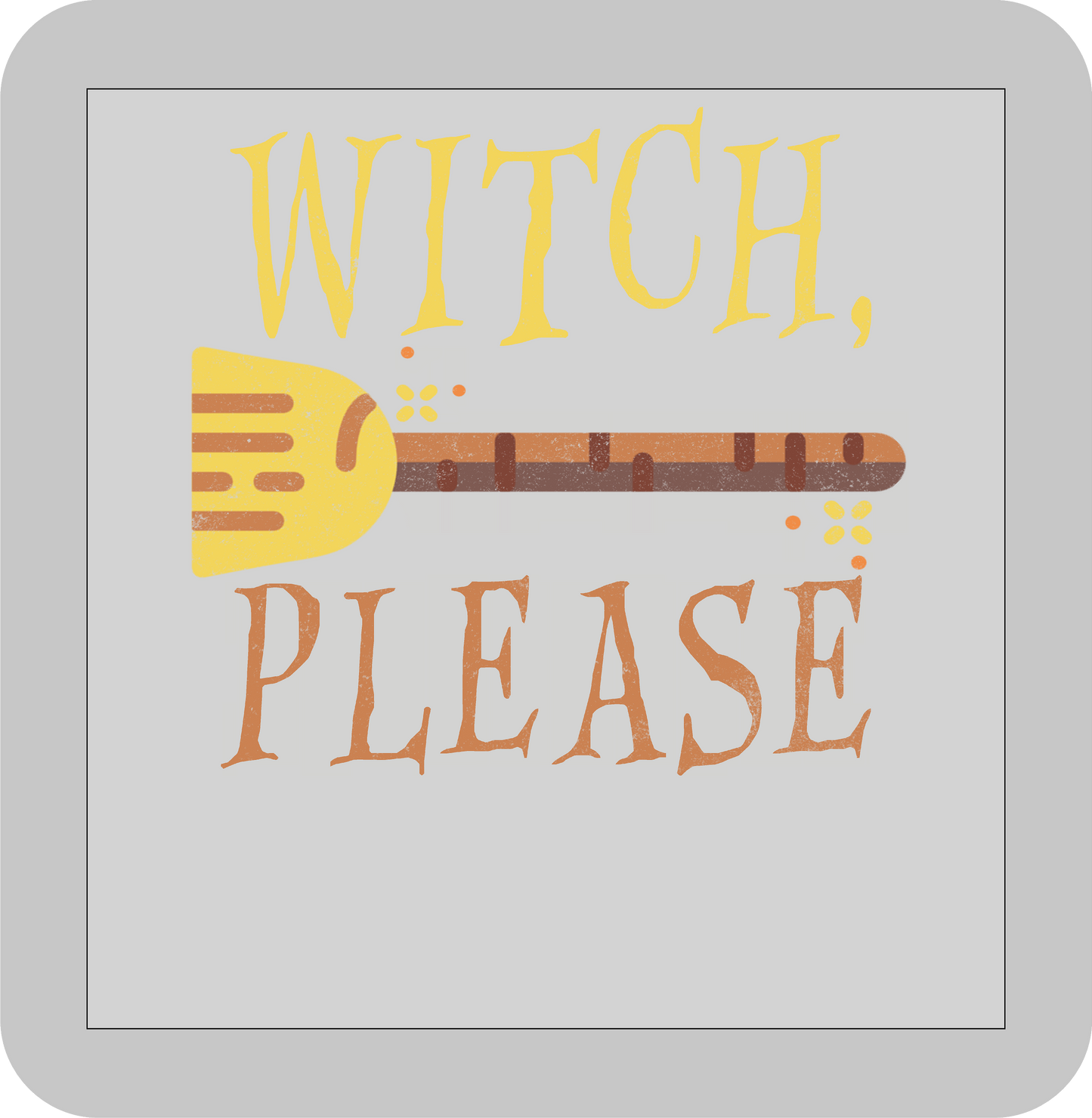 Halloween , Witch Please -DTF transfer