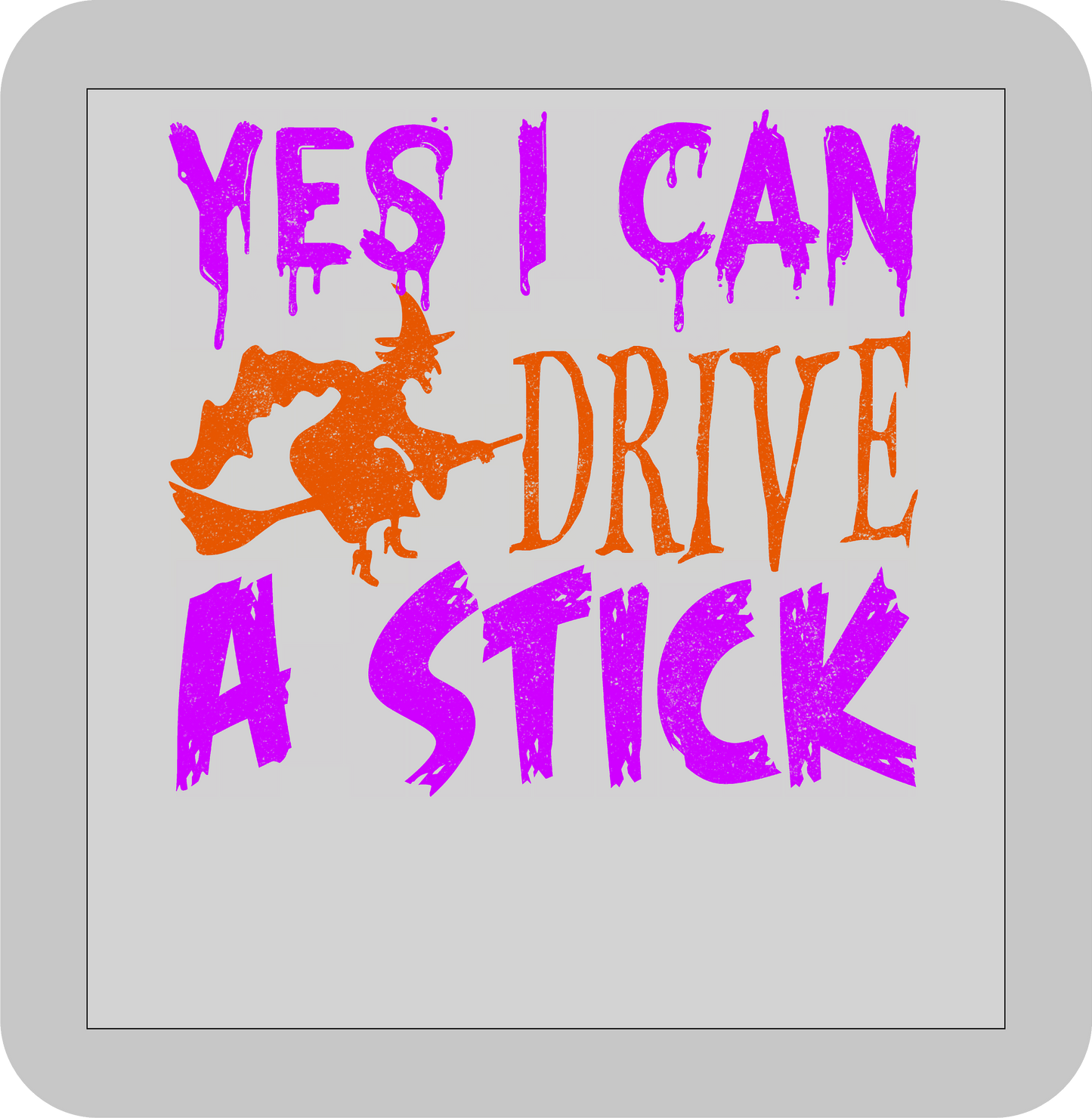 Halloween , Yes I can drive a stick -DTF transfer