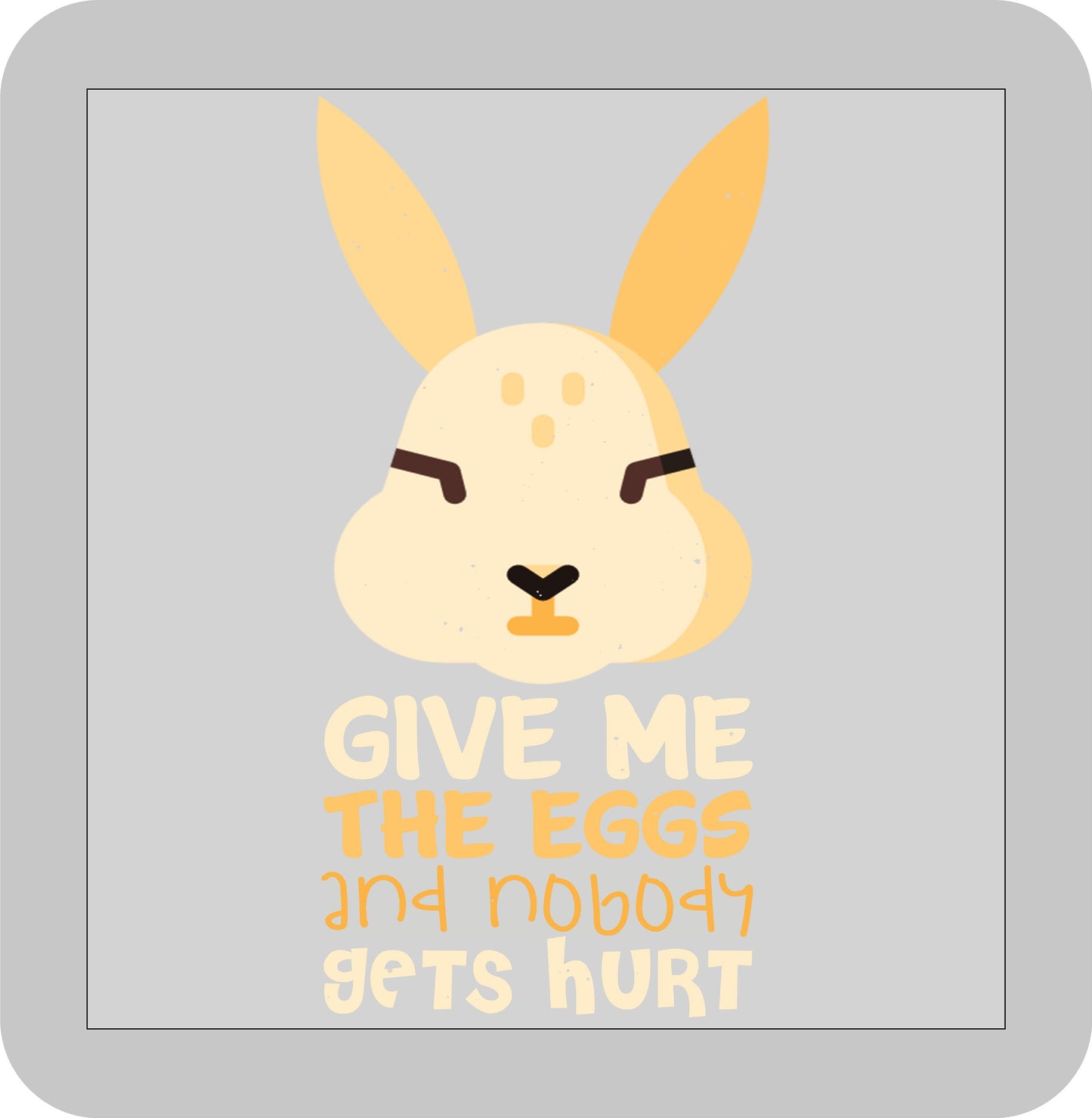 Easter, Give me the Eggs and nobody gets hurt -DTF transfer