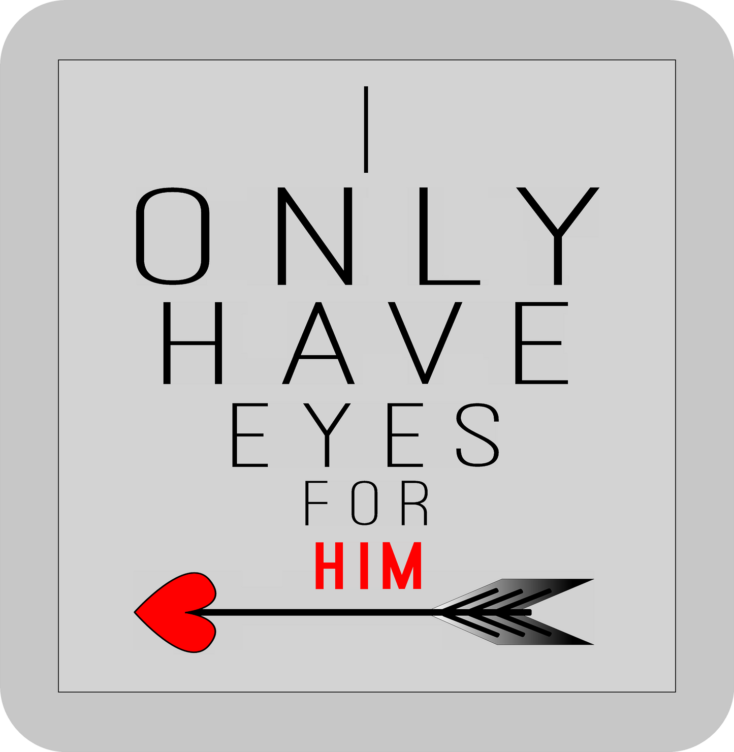 Valentine's day, I ONLY HAVE EYES FOR HIM -DTF transfer