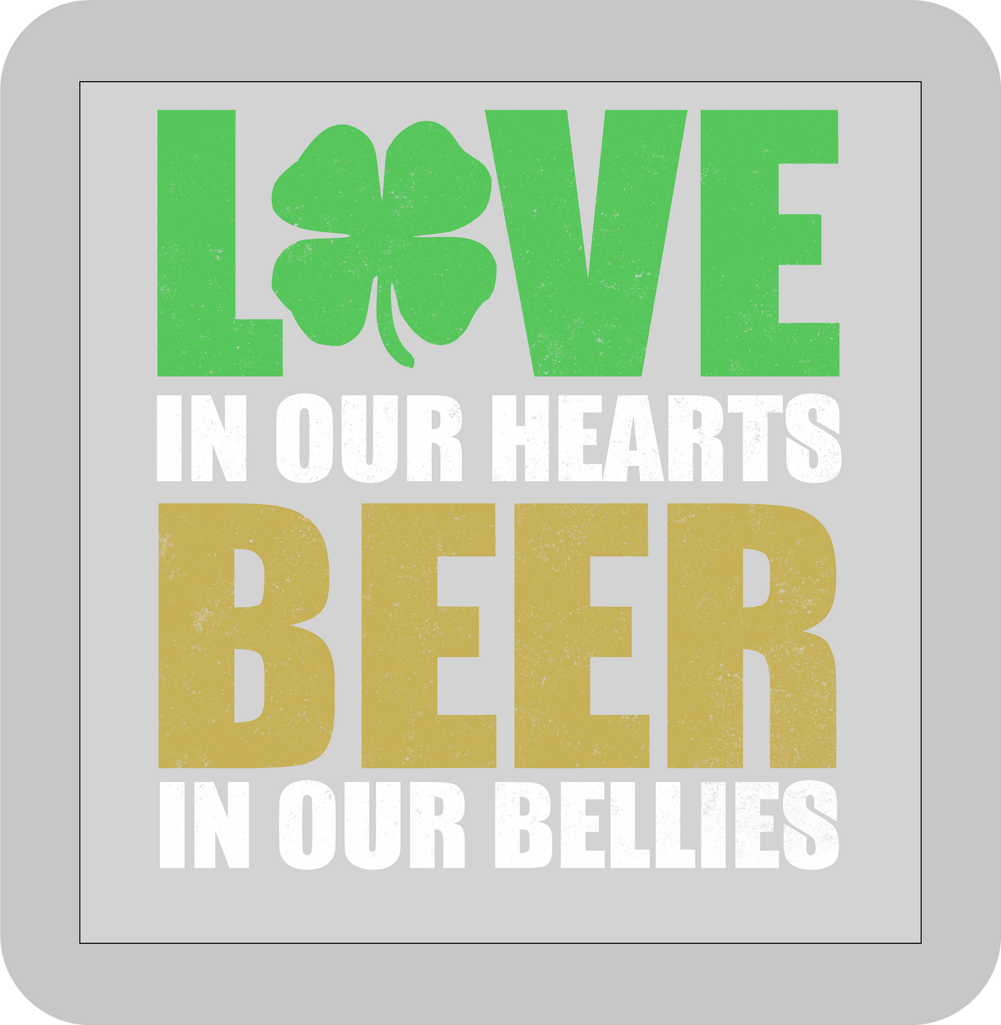 St, Patricks day, Love in our Hearts Beer in our Bellies -DTF transfer