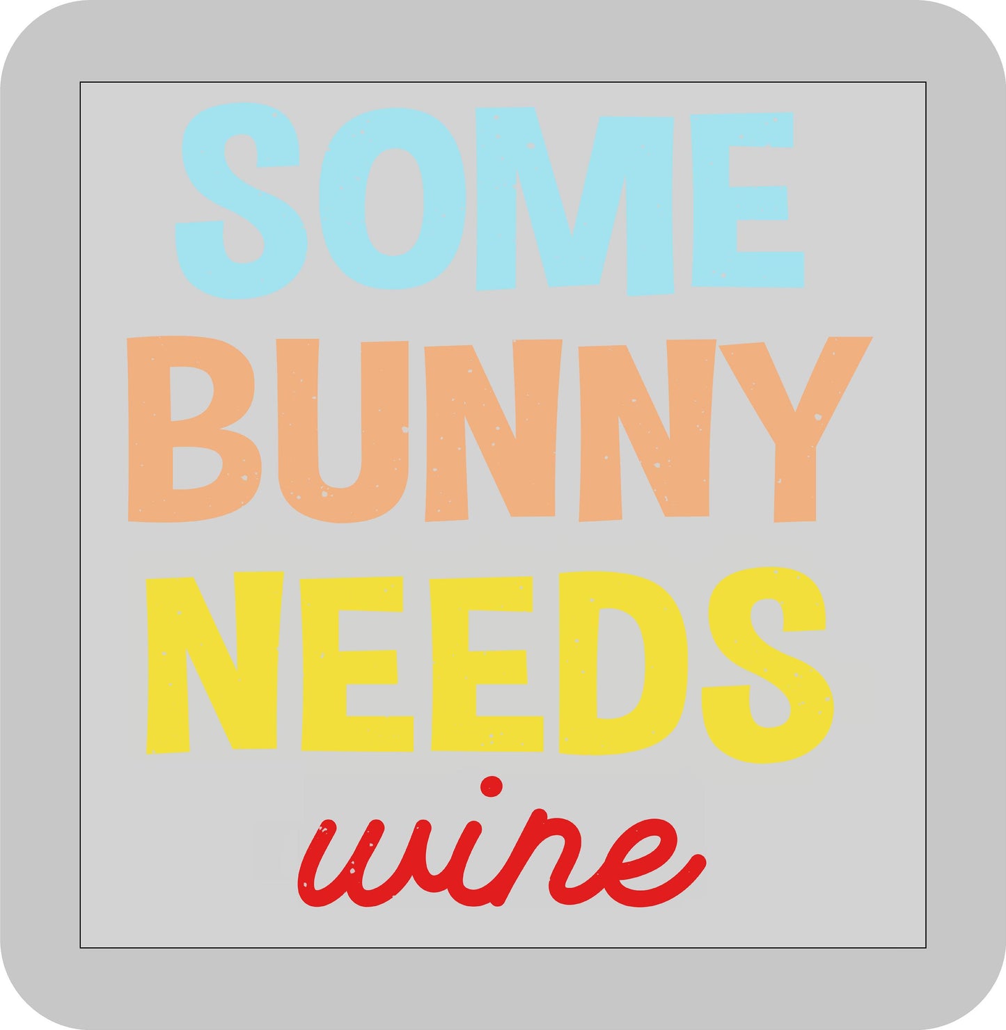 Easter, Some Bunny needs wine -DTF transfer