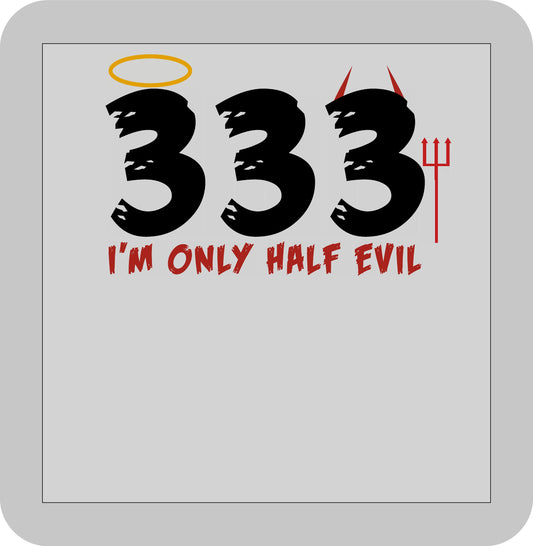 Halloween , 333 I'm only half Evil -DTF transfer