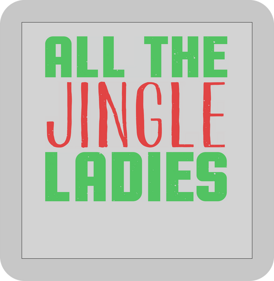 Christmas , All the Jingle Ladies  -DTF transfer