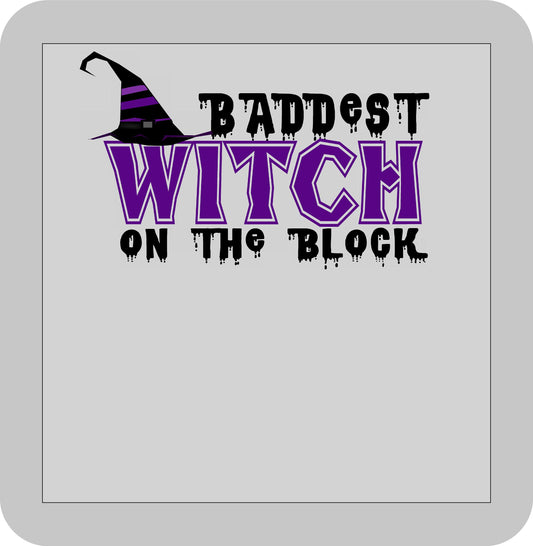 Halloween , Baddest witch on the block -DTF transfer