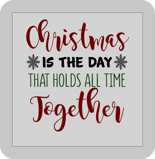 Christmas , Christmas is the day that holds all time together -DTF transfer