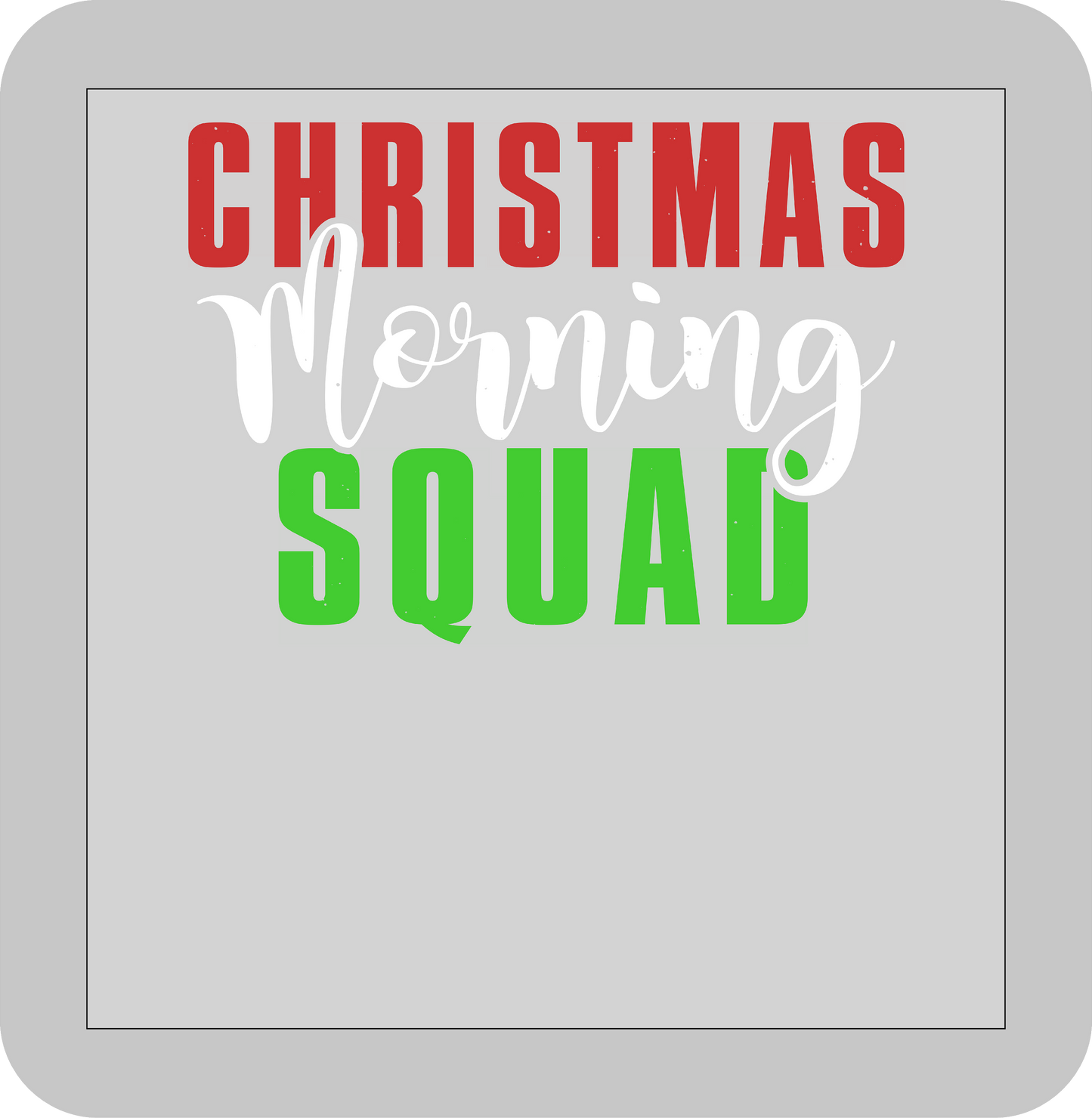 Christmas , Christmas Morning Squad  -DTF transfer