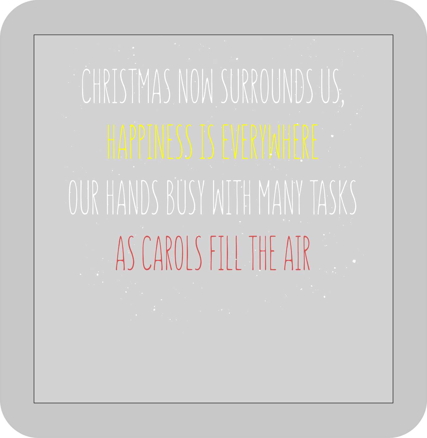 Christmas , Christmas now surrounds us, Happiness is everywhere our hands busy with many tasks as carols fill the air-DTF transfer