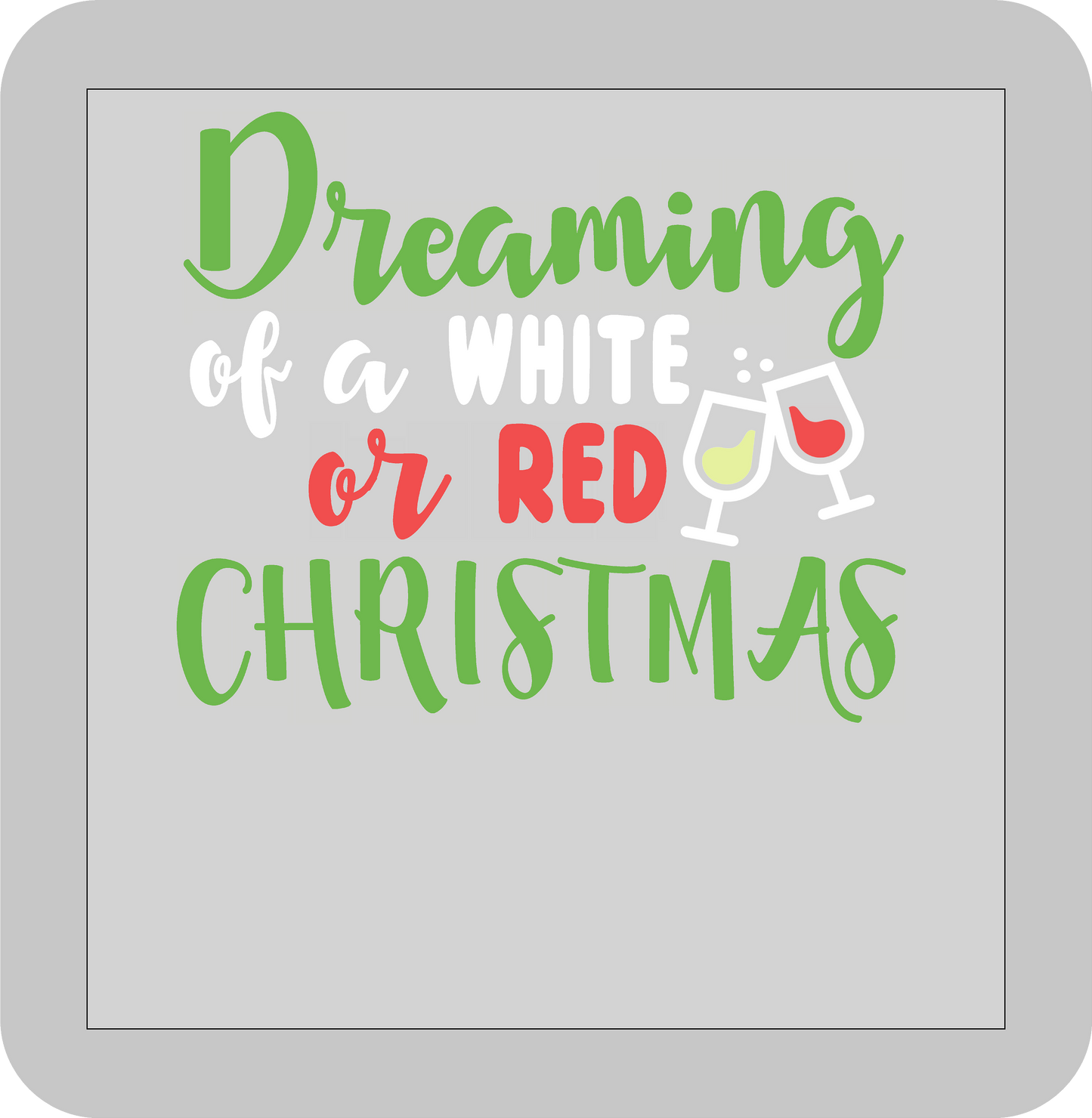 Christmas , Dreaming of a White or Red Christmas  -DTF transfer