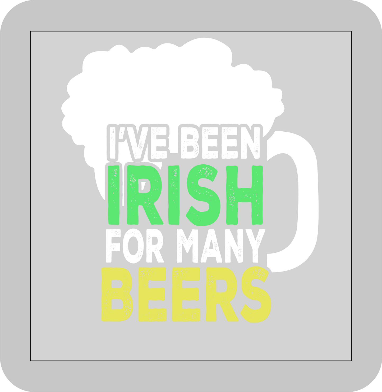 St, Patricks day, I've been Irish for many Beers   -DTF transfer