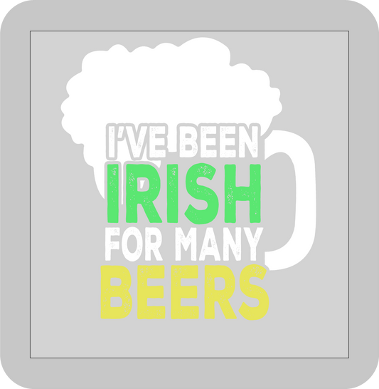 St, Patricks day, I've been Irish for many Beers   -DTF transfer