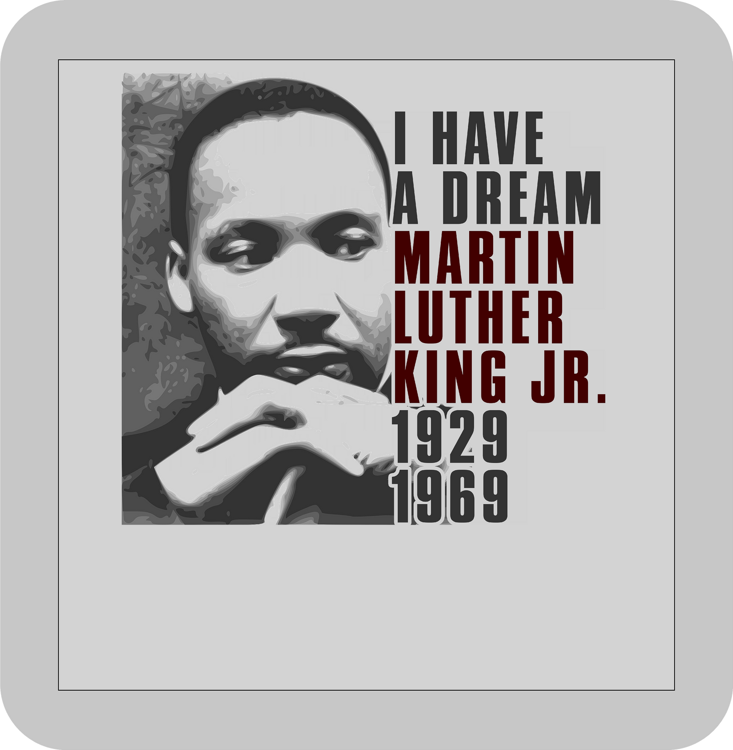 Martin Luther King Jr. , I have a Dream Martin Luther King Jr. 1929-1969-DTF transfer