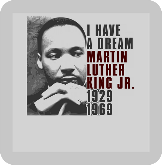 Martin Luther King Jr. , I have a Dream Martin Luther King Jr. 1929-1969-DTF transfer