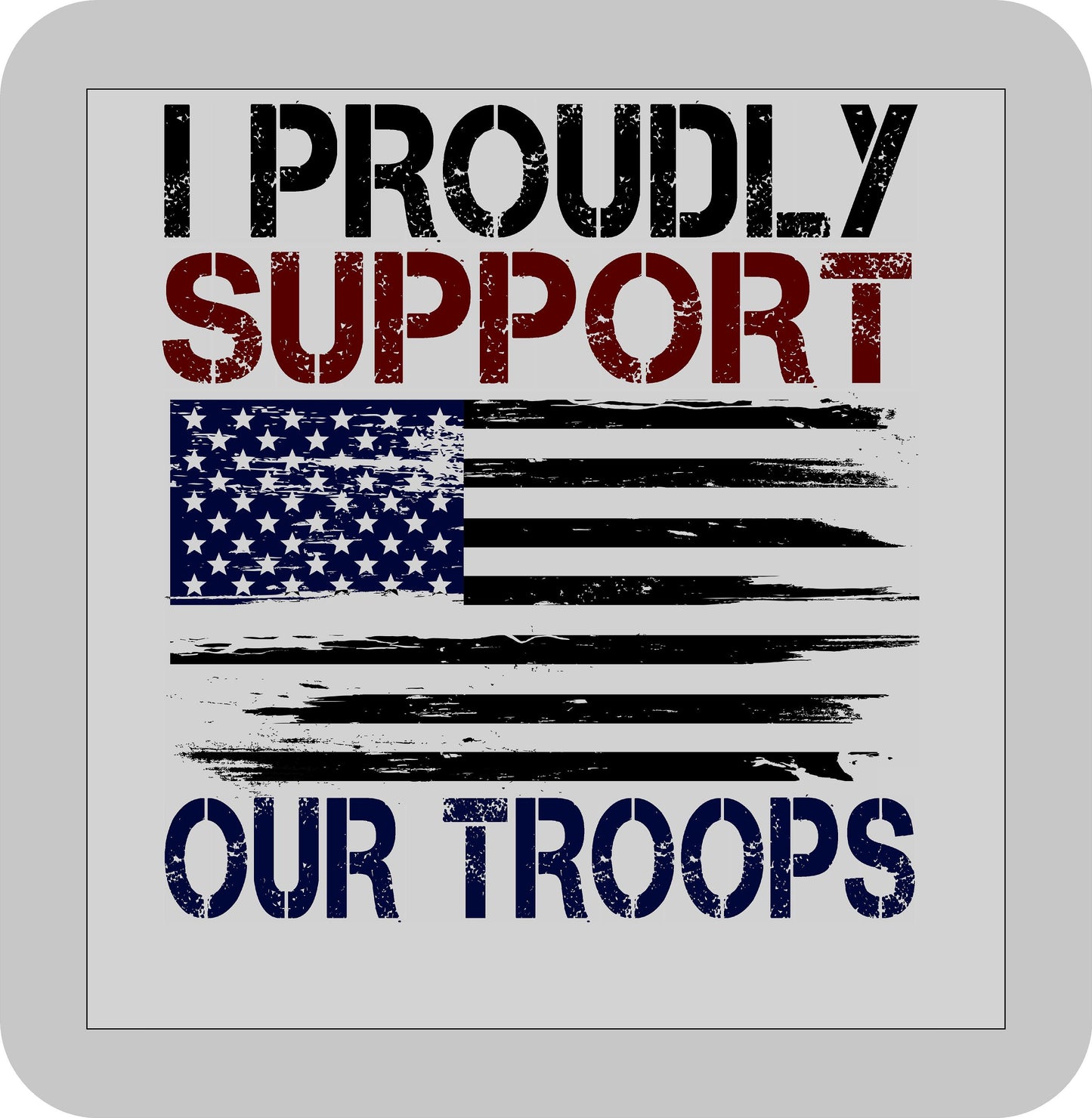 Memorial/Veteran's Day, I Proudly Support our Troops -DTF transfer