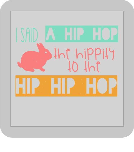 Easter, I said a hip hop the hippity to the hip hip hop -DTF transfer