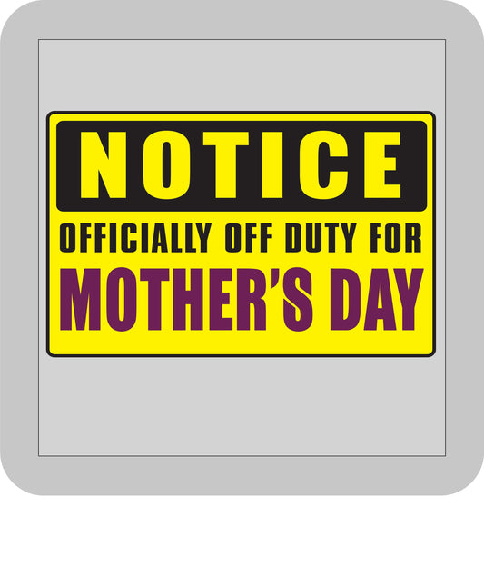 Mother's Day, Notice- Officially off Duty for Mother's Day -DTF transfer