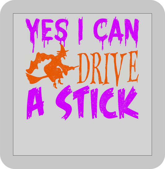 Halloween , Yes I can drive a stick   -DTF transfer