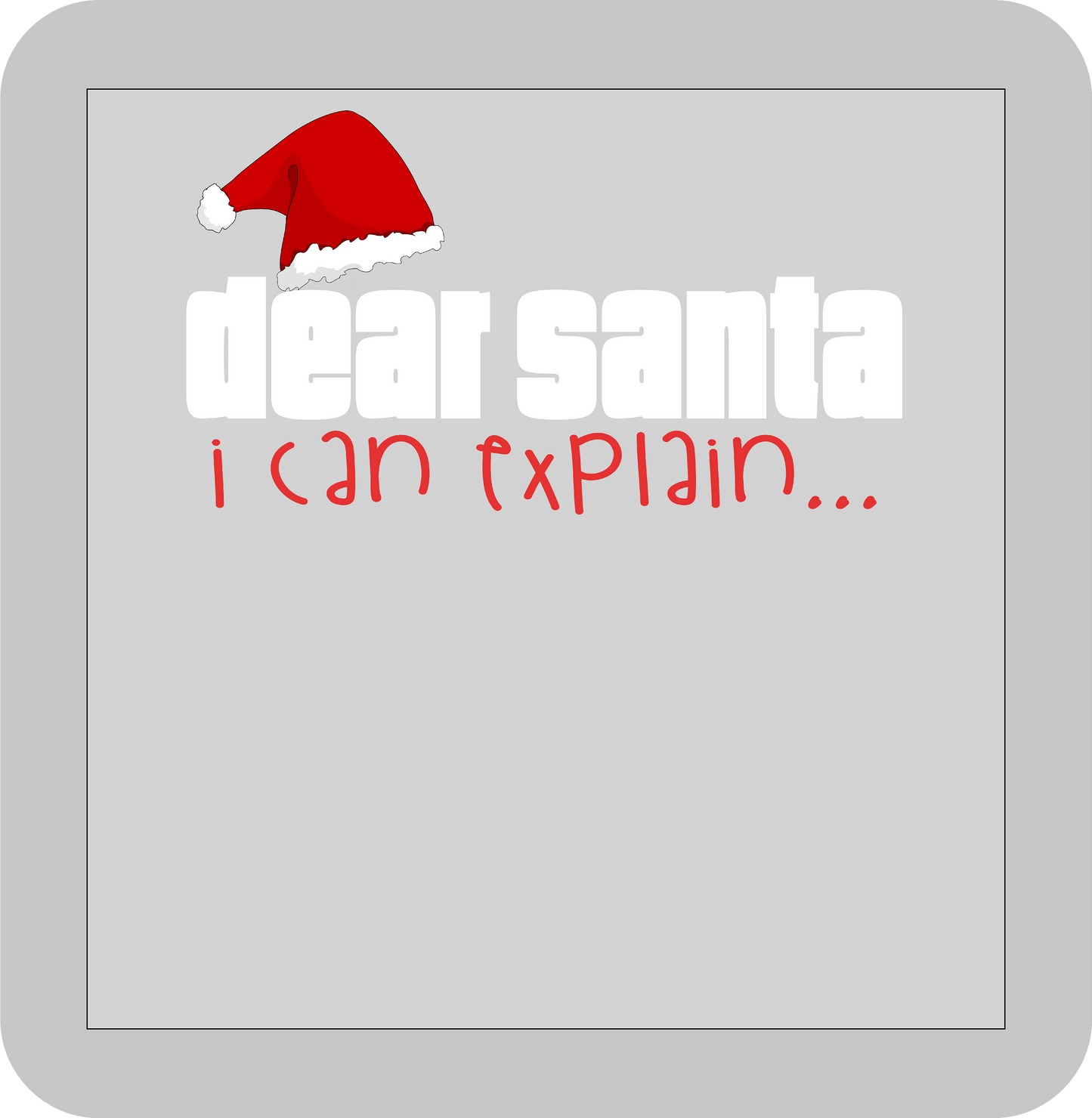 Christmas , dear santa I can explain-DTF transfer