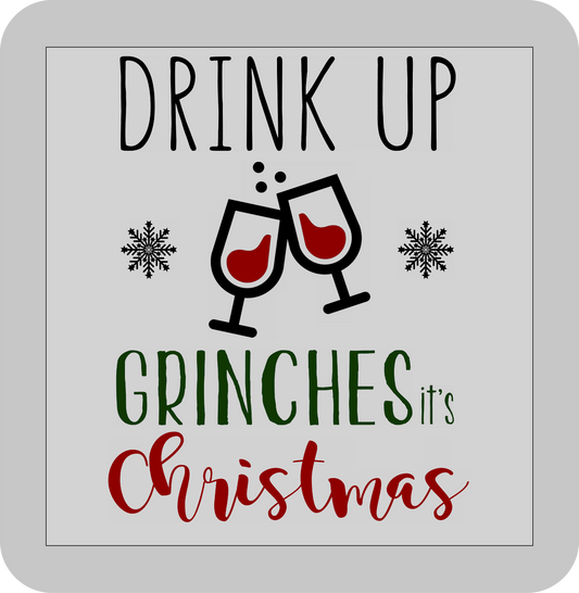 Christmas , Drink up Grinches it's Christmas -DTF transfer