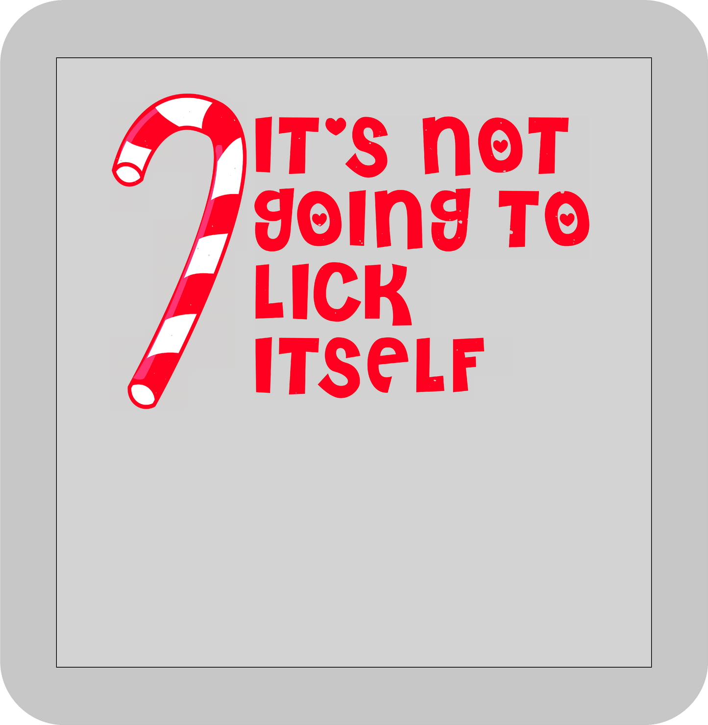 Christmas , It's not going to lick itself -DTF transfer