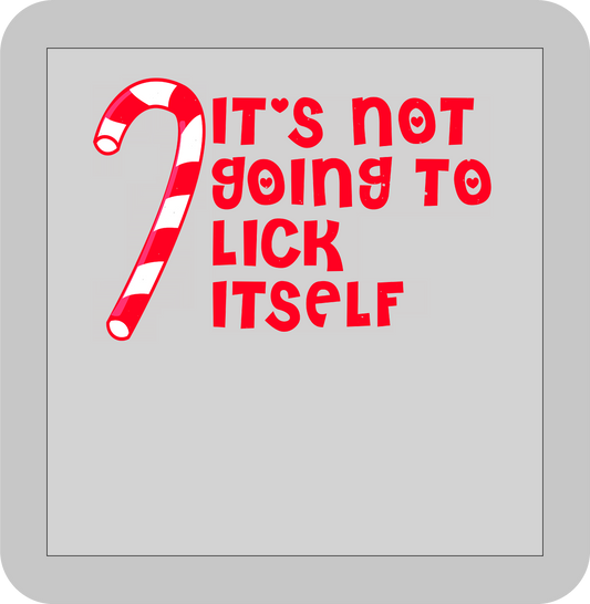 Christmas , It's not going to lick itself -DTF transfer