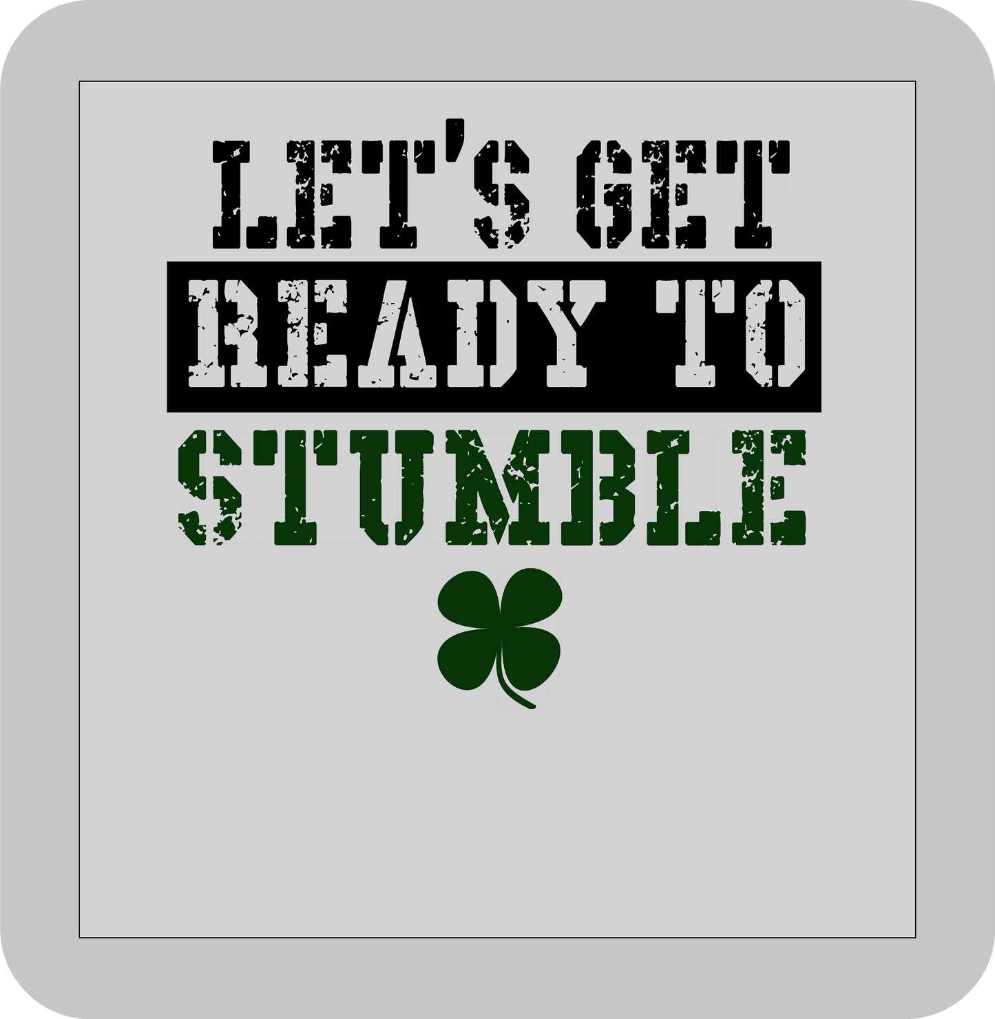 St, Patricks day, Let's get ready to stumble  -DTF transfer