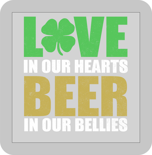 St, Patricks day, Love in our Hearts Beer in our Bellies  -DTF transfer