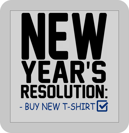 New Year's, New Year's Resolution (Buy New T-Shirt) -DTF transfer