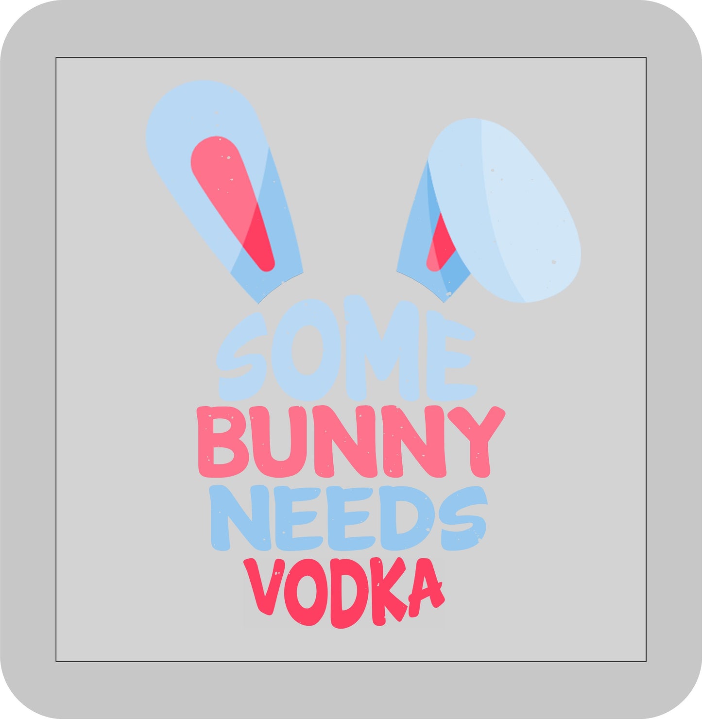 Easter, Some bunny needs Vodka -DTF transfer