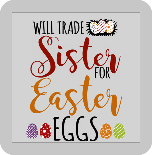 Easter, Will trade sister for Easter eggs -DTF transfer