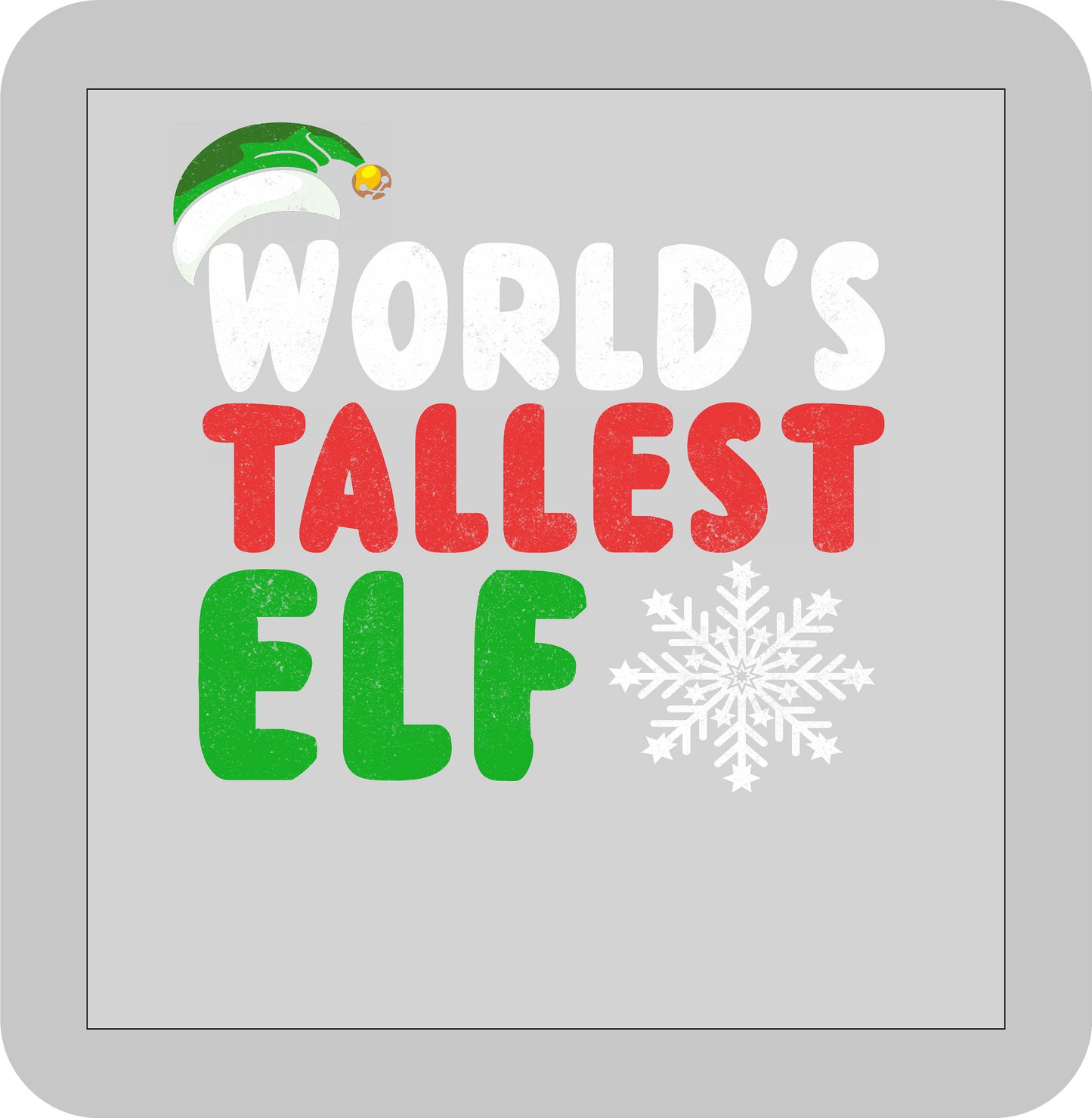 Christmas , World's Tallest Elf -DTF transfer